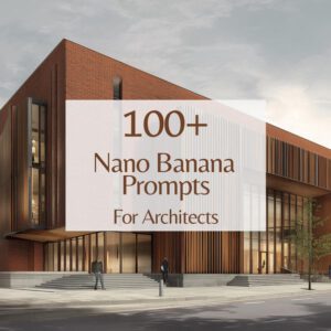Nano Banana Prompts For Architects, Architecture AI Prompts, Rendering AI Prompts, Architecture Templates PDF